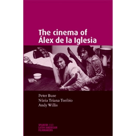 Pre-Owned The Cinema of lex de la Iglesia (Paperback) by Andy Willis, Nuria Triana-Toribio, Peter Buse