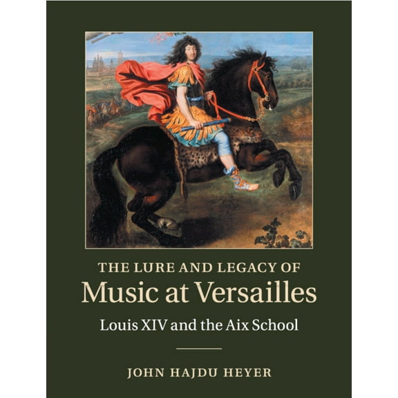 The Lure and Legacy of Music at Versailles, (Paperback)