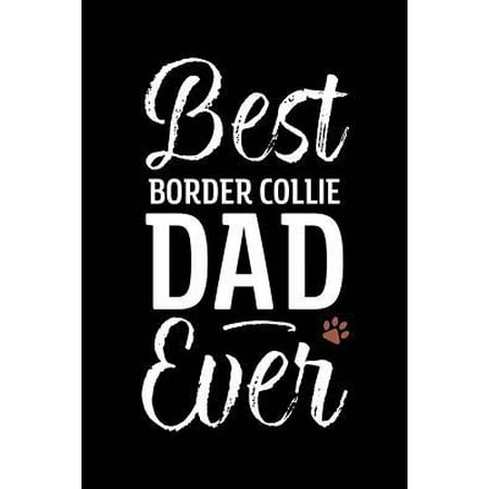 Best Border Collie Dad Ever : Dog Dad Notebook - Blank Lined Journal for Pup