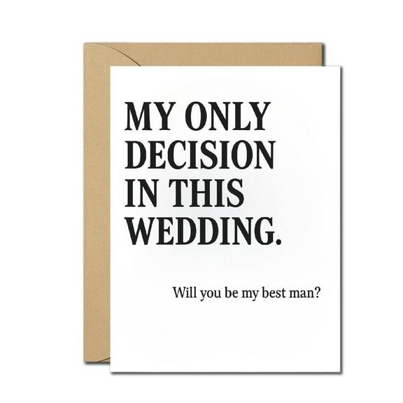 Best Man Proposal Card - "My Only Decision in This Wedding" - Funny Engagement Greeting Card with Envelope