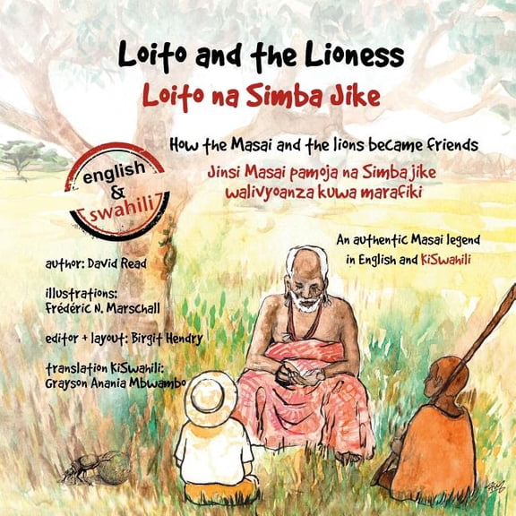 Loito and the Lioness: How the Masai and the lions became friends, (Paperback)