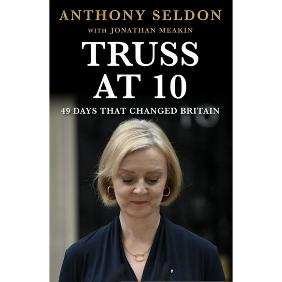 Prime Ministers at 10 Truss at 10: 49 Days That Changed Britiain, (Paperback)
