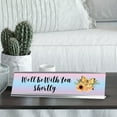 thumbnail image 3 of We'll Be With Your Shortly, Desk Sign or Front Desk Counter Sign (2 x 8"), 3 of 3