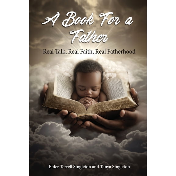 A Book for a Father: Real Talk, Real Faith, Real Fatherhood, (Paperback)