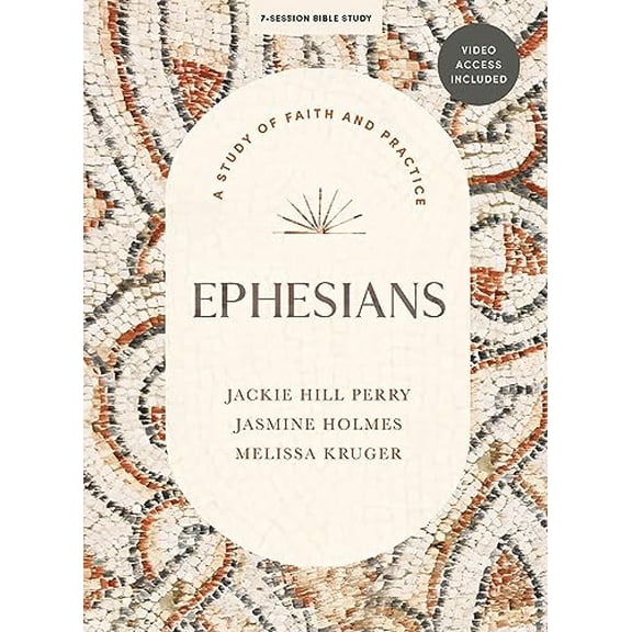Pre-Owned Ephesians - Bible Study Book with Video Access: A Study of Faith and Practice (Paperback) 108779031X 9781087790312