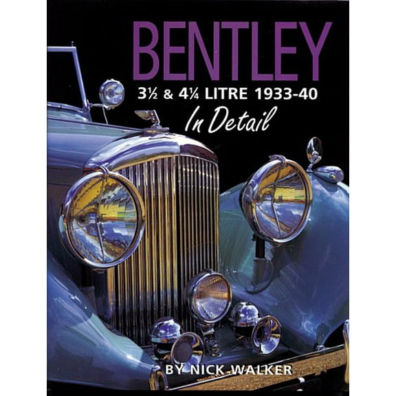In Detail: Bentley 3 1/2 & 4 1/4 Litre 1933-40 In Detail (Hardcover)