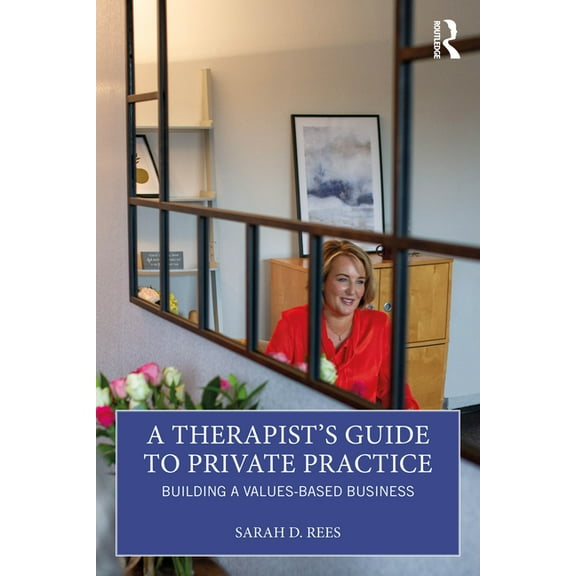 A Therapist's Guide to Private Practice: Building a Values-based Business, (Paperback)