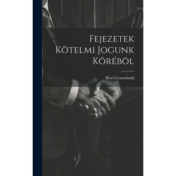 Fejezetek Kötelmi Jogunk Köréböl (Hardcover)