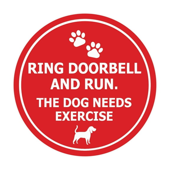 Signs ByLITA Circle Ring Doorbell And Run The Dog Needs Exercise Sign (Red) - Large
