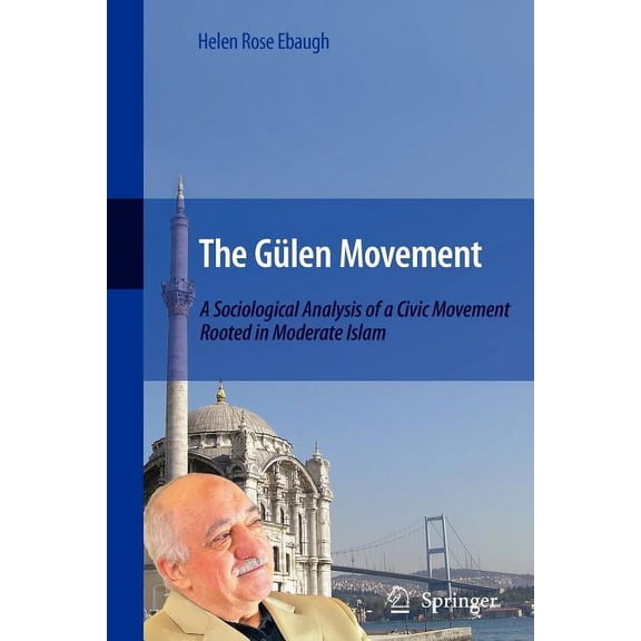The GÃ¼len Movement: A Sociological Analysis of a Civic Movement Rooted in Moderate Islam, (Paperback)
