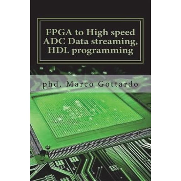 Pre-Owned FPGA and Soc Programming: FPGA to High speed ADC Data streaming, HDL programming: Xilinx Zynq7000 family on Vivado IDE platform (Paperback)