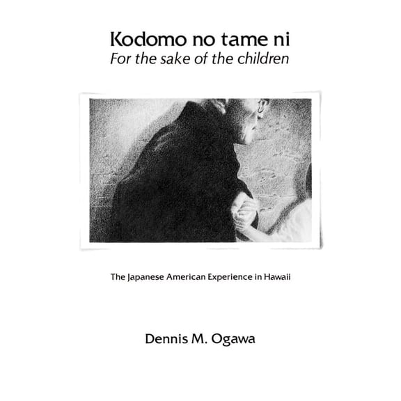 Pre-Owned Kodomo No Tame Ni--For the Sake of the Children: The Japanese American Experience in Hawaii (Paperback) 0824807308 9780824807306