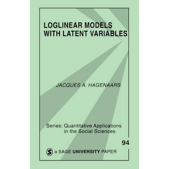 Quantitative Applications in the Social Loglinear Models with Latent Variables, Book 94, (Paperback)