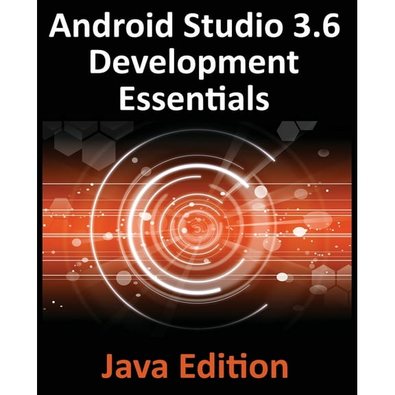 Android Studio 3.6 Development Essentials - Java Edition: Developing Android 9 (Q) Apps Using Android Studio 3.5, Java a, (Paperback)