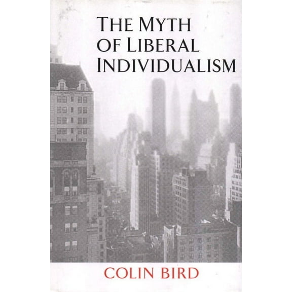 The Myth of Liberal Individualism, (Hardcover)