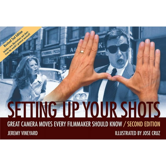 Setting Up Your Shots: Great Camera Moves Every Filmmaker Should Know, (Paperback)
