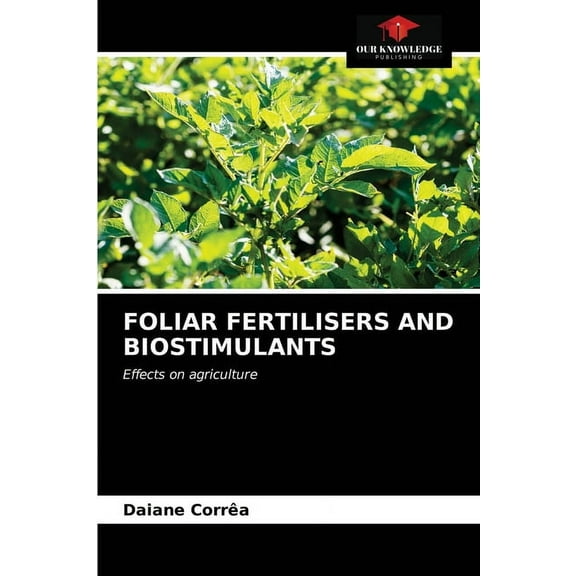Foliar Fertilisers and Biostimulants (Paperback)