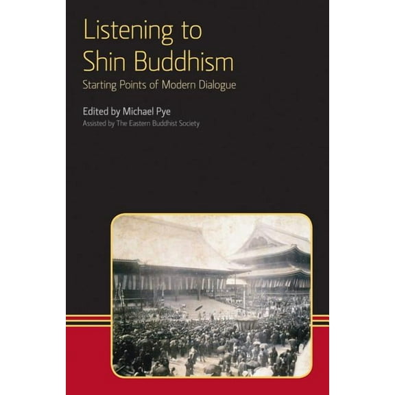 Eastern Buddhist Voices Listening to Shin Buddhism: Starting Points of Modern Dialogue, (Paperback)