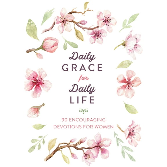 Daily Grace for Daily Life : 90 Encouraging Devotions for Women (Paperback)