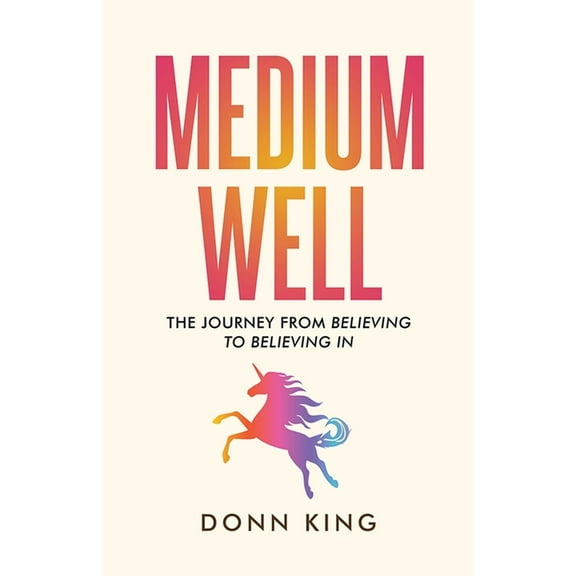 The Sparklight Chronicles Medium Well: The Journey from Believing to Believing In, Book 2, (Paperback)