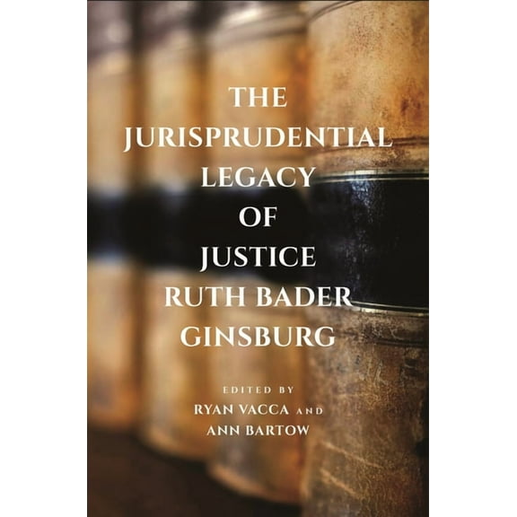 The Jurisprudential Legacy of Justice Ruth Bader Ginsburg, (Paperback)