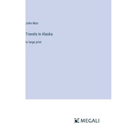 Travels in Alaska: in large print (Hardcover)