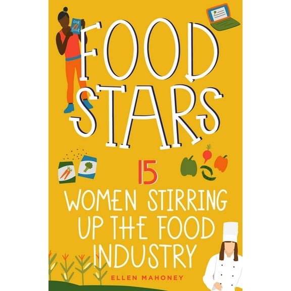 Women of Power Food Stars: 15 Women Stirring Up the Food Industry, (Hardcover)