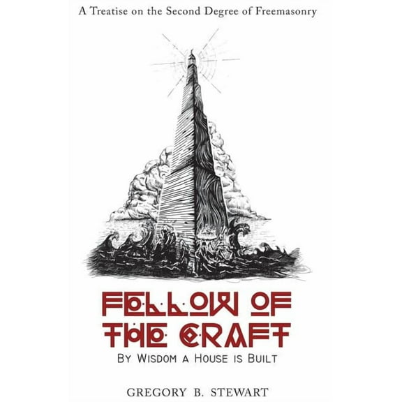 Fellow of the Craft: By Wisdom a House is Built: A Treatise on the Second Degree of Freemasonry, (Hardcover)