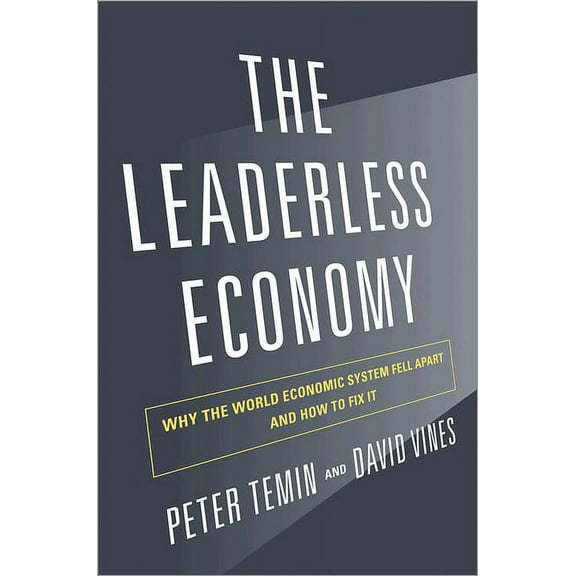 The Leaderless Economy: Why the World Economic System Fell Apart and How to Fix It, (Hardcover)