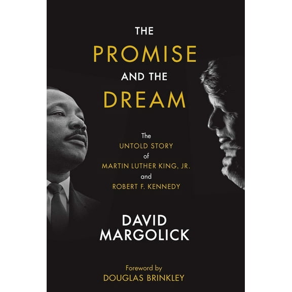 The Promise and the Dream: The Untold Story of Martin Luther King, Jr. and Robert F. Kennedy, (Hardcover)