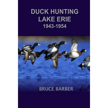 Duck Hunting Lake Erie 1943-1954 (Best Lake Erie Fall Steelhead Flies)