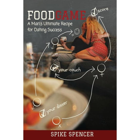 FoodGame: A Man's Ultimate Recipe For Dating Success, (Paperback)