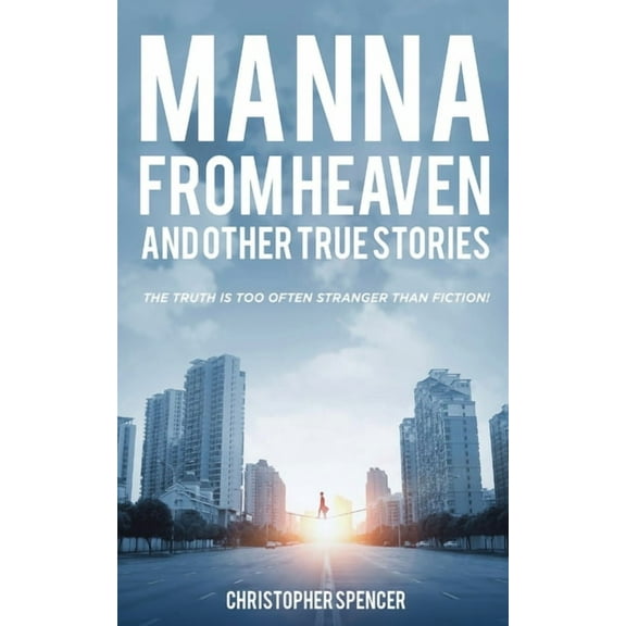Manna from Heaven and other True Stories, (Paperback)
