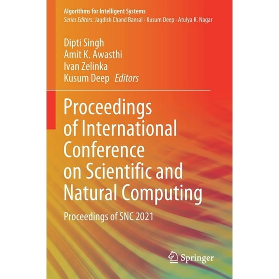 Algorithms for Intelligent Systems Proceedings of International Conference on Scientific and Natural Computing: Proceedings of Snc 2021, (Paperback)