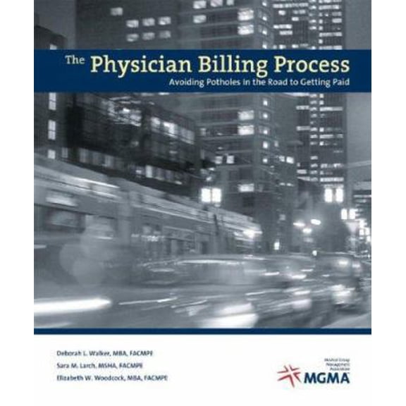 Pre-Owned The Physician Billing Process: Avoiding Potholes in the Road to Getting Paid (Paperback) 1568292309 9781568292304