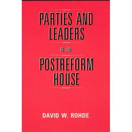 American Politics and Political Economy Series: Parties and Leaders in the Postreform House (Hardcover)
