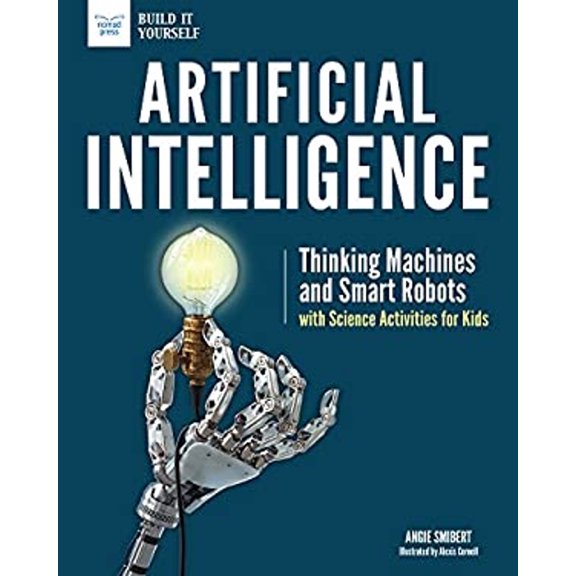 Pre-Owned Artificial Intelligence: Thinking Machines and Smart Robots with Science Activities for Kids (Hardcover) 1619306735 9781619306738