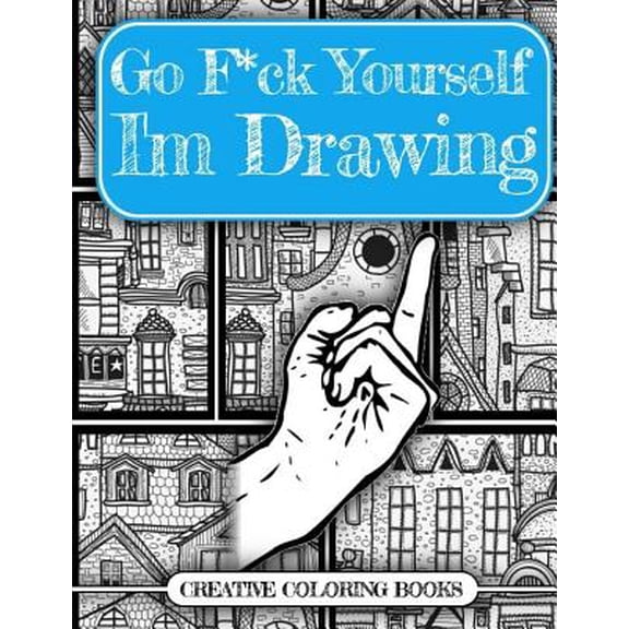 Go F*ck Yourself, I'm Drawing