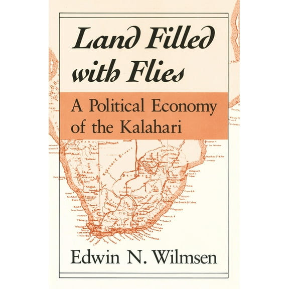 Land Filled with Flies: A Political Economy of the Kalahari, (Paperback)