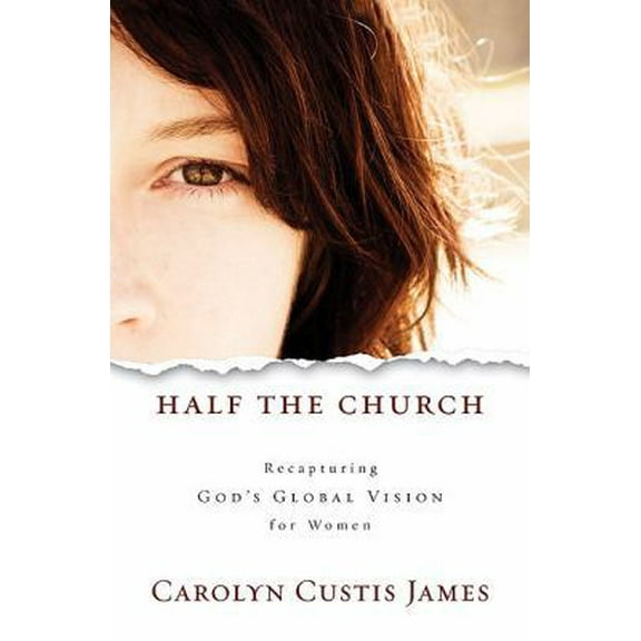 Pre-Owned Half the Church: Recapturing God's Global Vision for Women (Hardcover) 0310325560 9780310325567