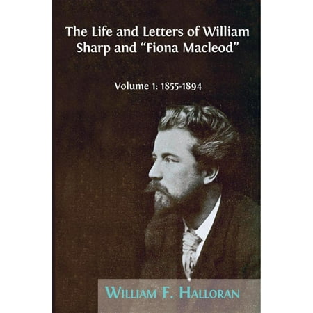 The Life and Letters of William Sharp and 