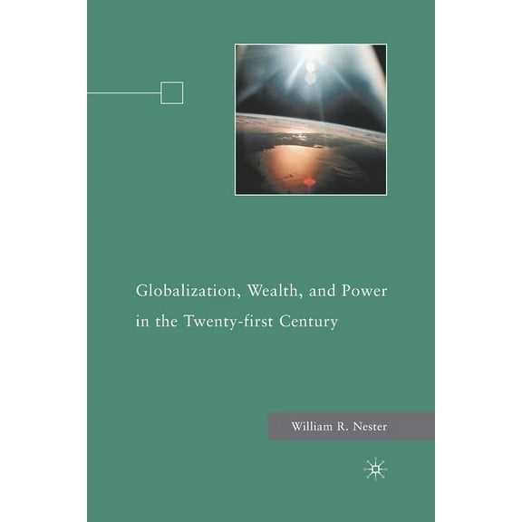 Globalization, Wealth, and Power in the Twenty-First Century, (Paperback)