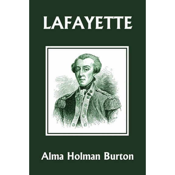 Lafayette: The Friend of American Liberty (Yesterday's Classics), (Paperback)