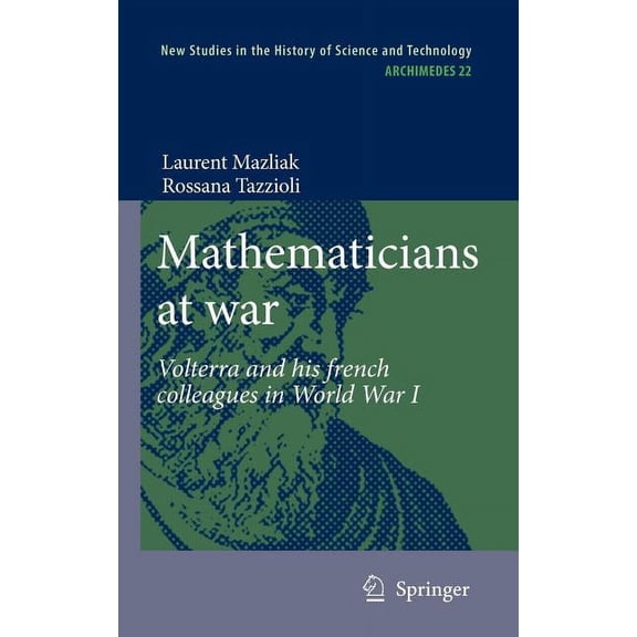Archimedes Mathematicians at War: Volterra and His French Colleagues in World War I, Book 22, (Hardcover)