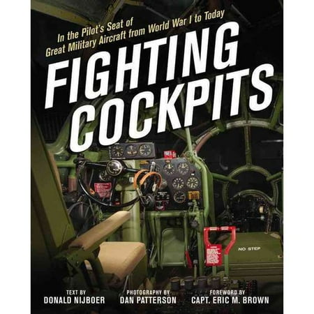 Fighting Cockpits: In the Pilot's Seat of Great Military Aircraft from World War I to Today