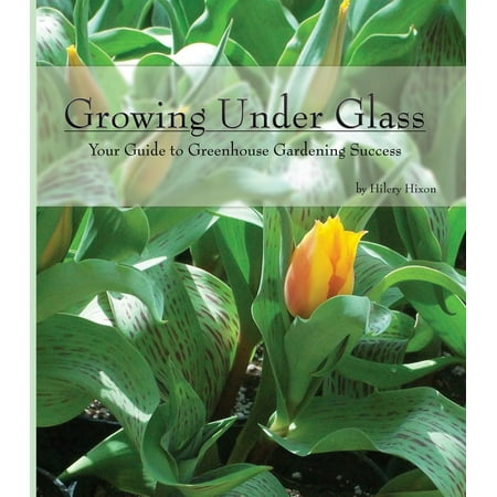 Gardening Under Glass - Growing Under Glass: Your Guide to Greenhouse Gardening Success - eBook