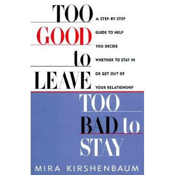 Pre-Owned Too Good to Leave, Too Bad to Stay: A Step-By-Step Guide to Helping You Decide Whether to Stay in or Get Out of Your Relationship Paperback