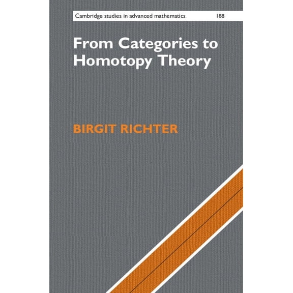Cambridge Studies in Advanced Mathematic From Categories to Homotopy Theory, Book 188, (Hardcover)