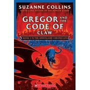Underland Chronicles: Gregor and the Code of Claw (the Underland Chronicles #5: New Edition): Volume 5 (Paperback)