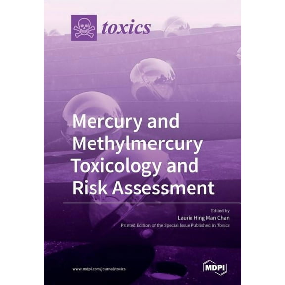 Mercury and Methylmercury Toxicology and Risk Assessment, (Paperback)